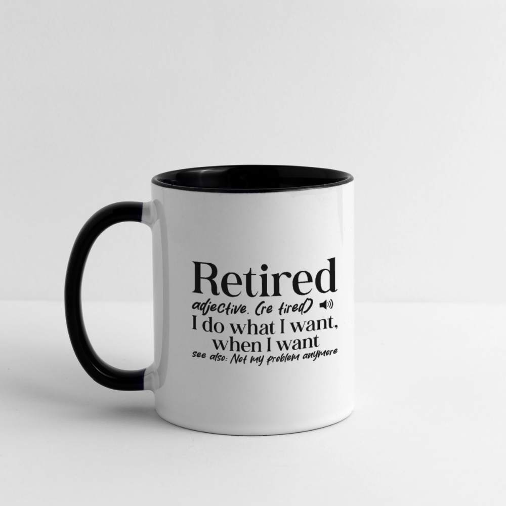 Retired (I Do What I Want When I Want) Coffee Mug - white/black