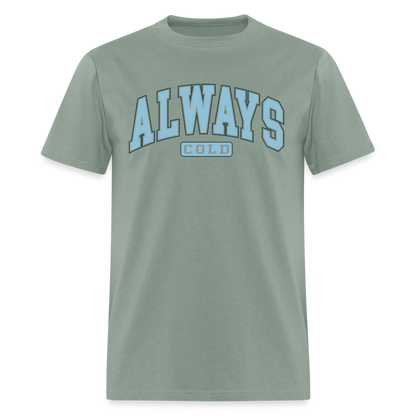 Always Cold T-Shirt - sage