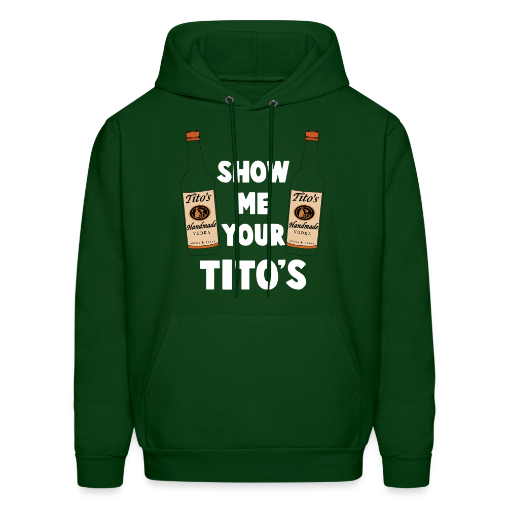 Show Me Your Tito's (Handmade Vodka) Hoodie - forest green