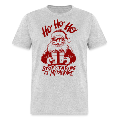 Ho Ho Ho Stop Staring Ay My Package (Funny Christmas Santa) T-Shirt - heather gray