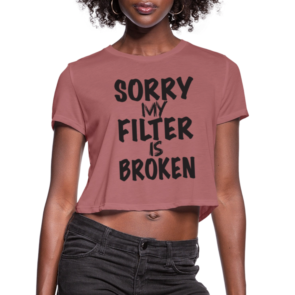 Sorry My Filter Is Broken Women's Cropped T-Shirt - mauve