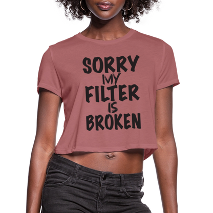 Sorry My Filter Is Broken Women's Cropped T-Shirt - mauve