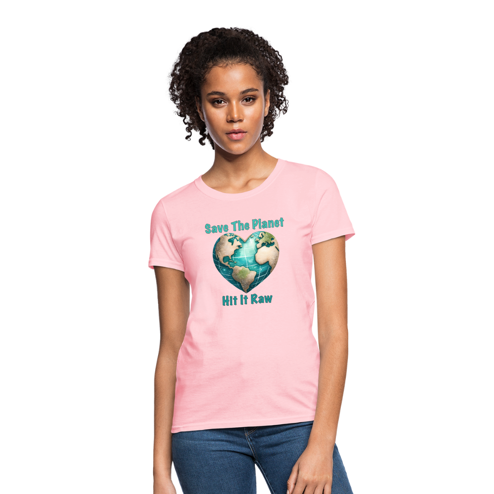 Save The Planet Hit It Raw Women's T-Shirt (Funny Environmental Awareness) - pink