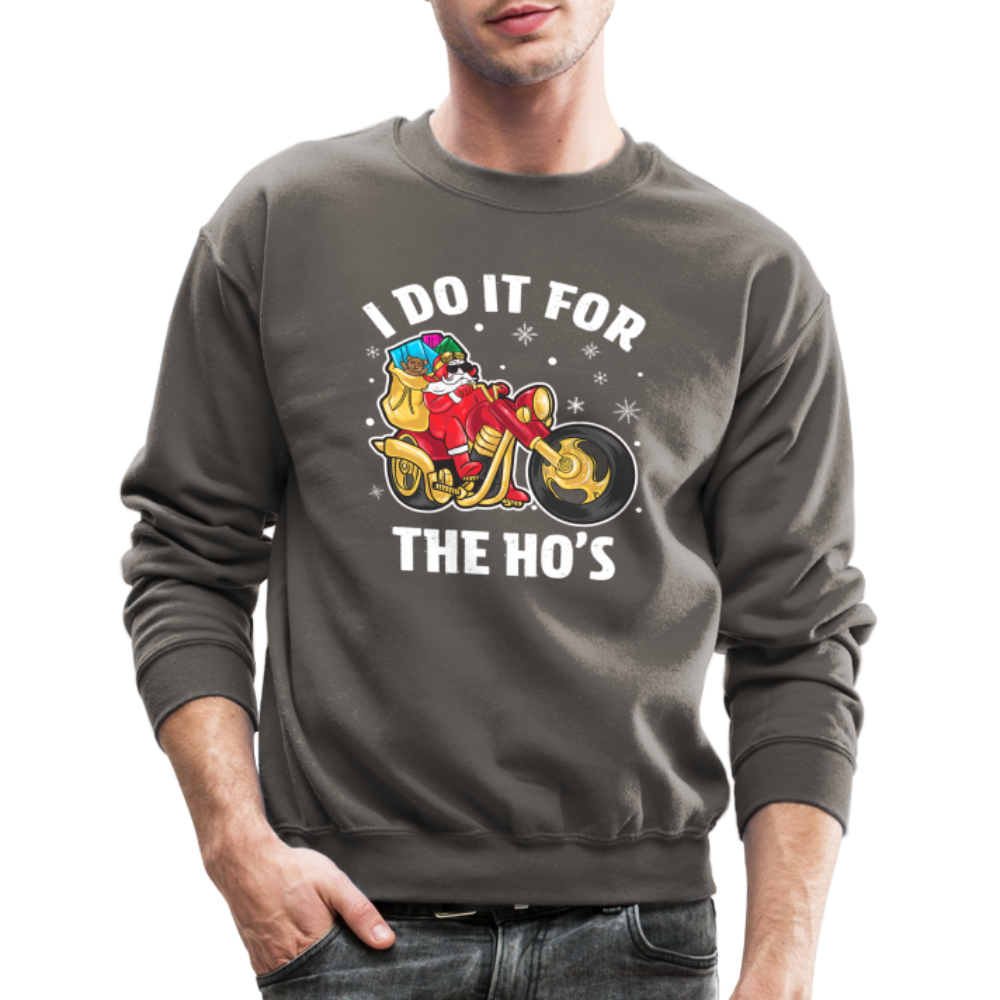 Christmas Biker Santa Riding Motorcycle I Do It For The Ho's Sweatshirt - asphalt gray