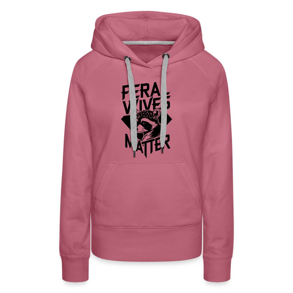 Feral Wives Matter Women’s Premium Hoodie - mauve