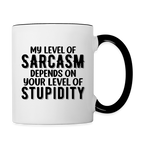 My Level of Sarcasm Depends on You Level of Stupidity Coffee Mug