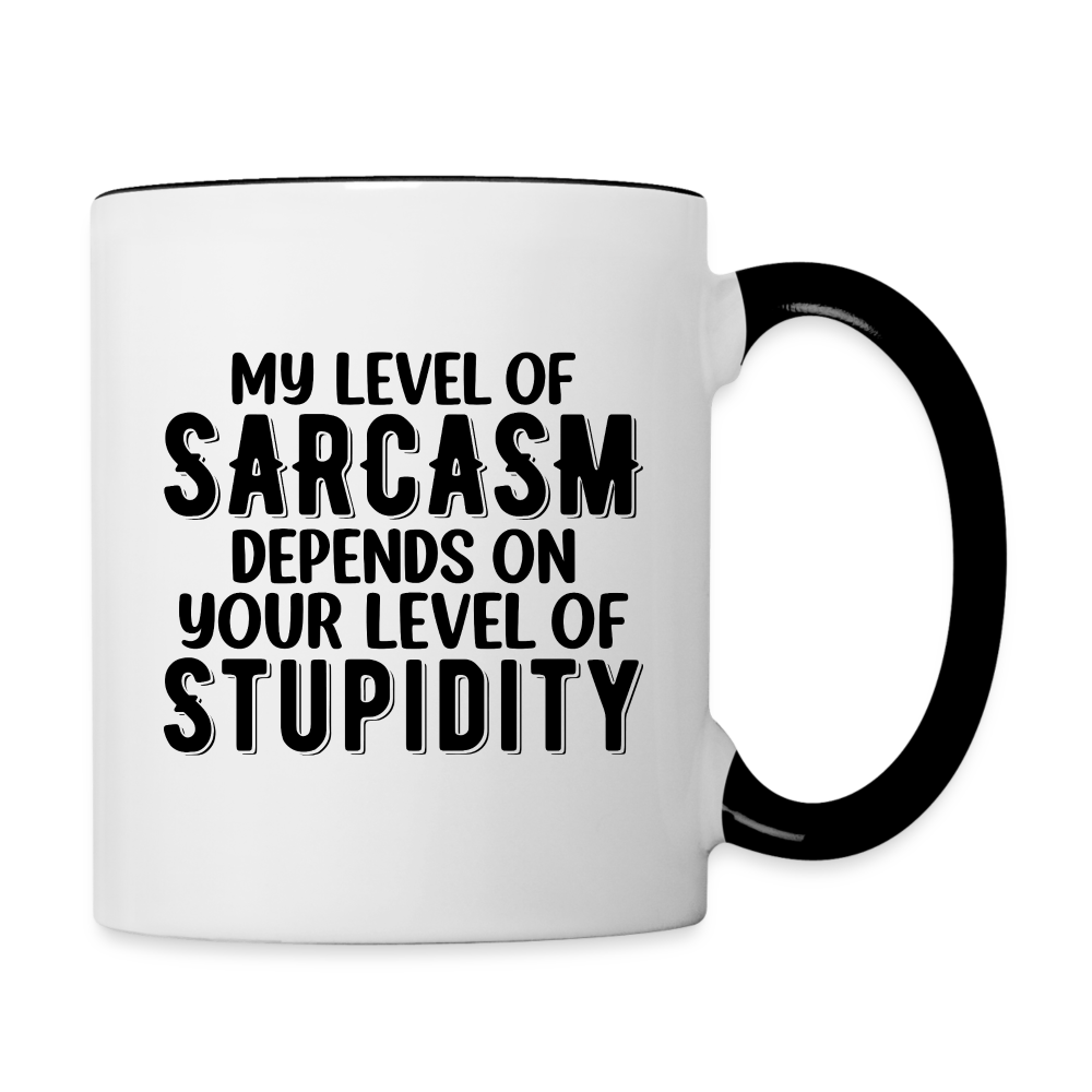 My Level of Sarcasm Depends on You Level of Stupidity Coffee Mug - white/black