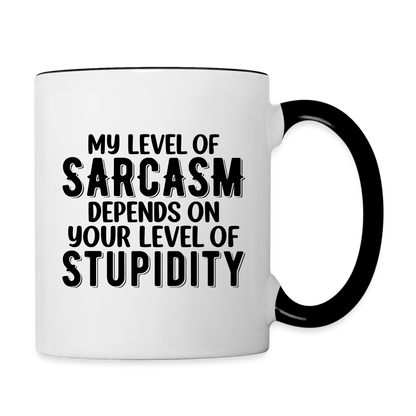 My Level of Sarcasm Depends on You Level of Stupidity Coffee Mug - white/black