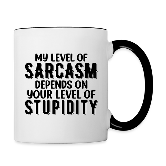 My Level of Sarcasm Depends on You Level of Stupidity Coffee Mug - white/black