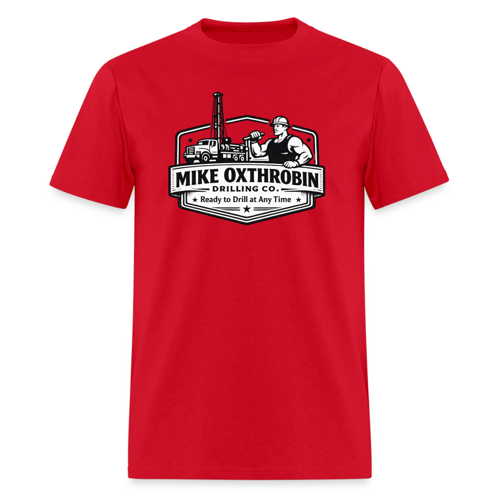 Mike Oxthrobin Drilling Co. T-Shirt Ready to Drill Adult Humor Color: red