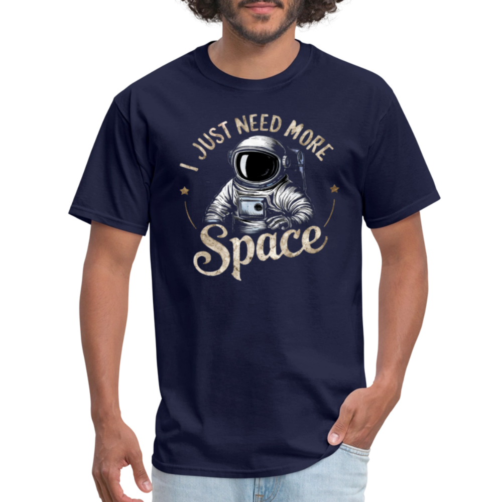 I Just Need More Space (Sarcastic Astronaut)  T-Shirt - navy