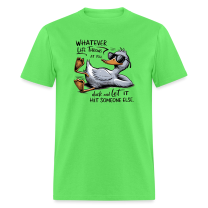 Whatever Life Throws At You, Duck Let It Hit Someone Else T-Shirt - kiwi