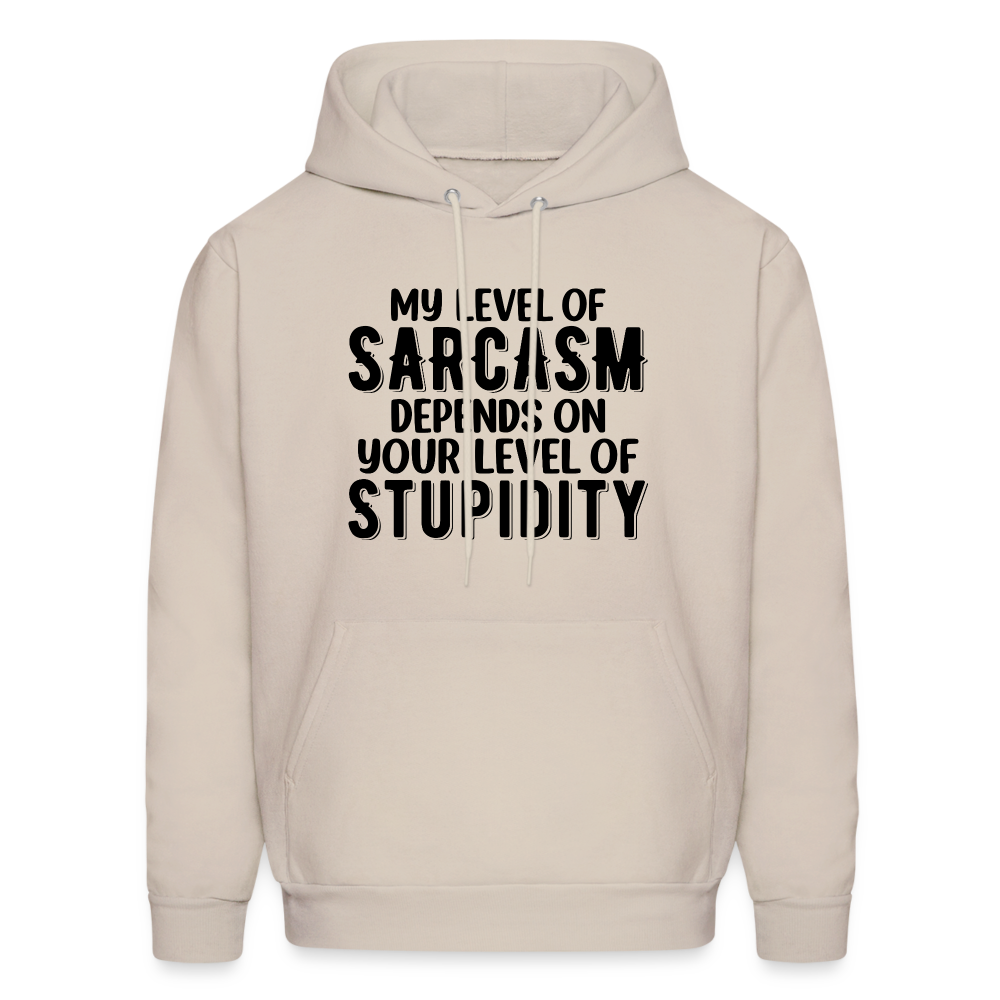 My Level of Sarcasm Depends on You Level of Stupidity Hoodie - Sand