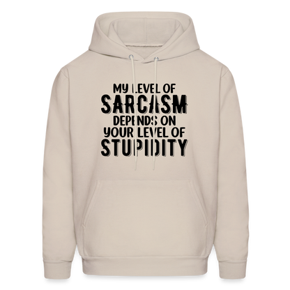 My Level of Sarcasm Depends on You Level of Stupidity Hoodie - Sand