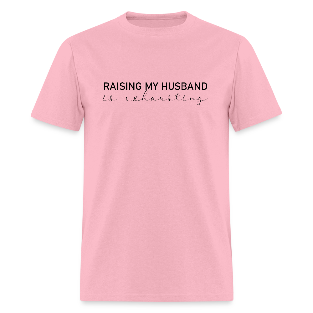 Raising My Husband is Exhausting T-Shirt - pink
