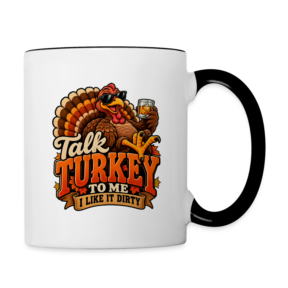 Talk Turkey to Me – I Like It Dirty Coffee Mug - white/black