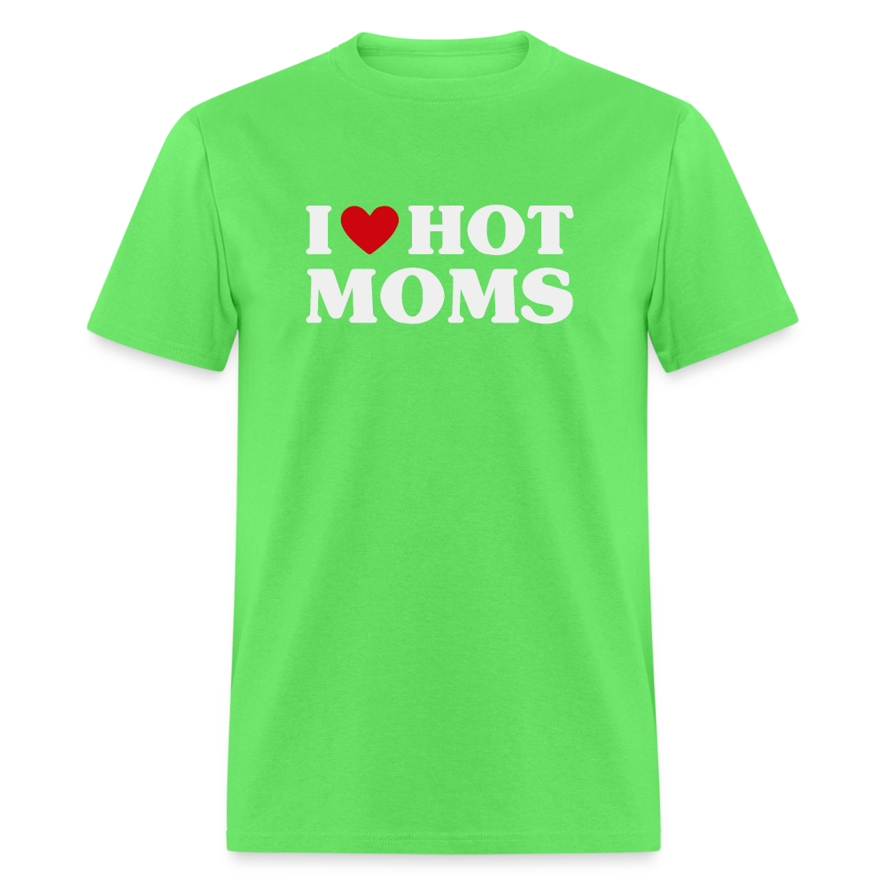 I Heart Hot Moms (Funny I Love Hot Moms) T-Shirt - kiwi