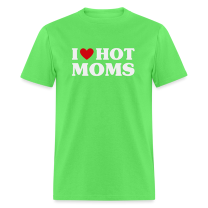 I Heart Hot Moms (Funny I Love Hot Moms) T-Shirt - kiwi