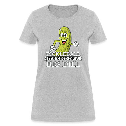 Pickleball It's Kind Of A Big Dill Women's Contoured T-Shirt - heather gray