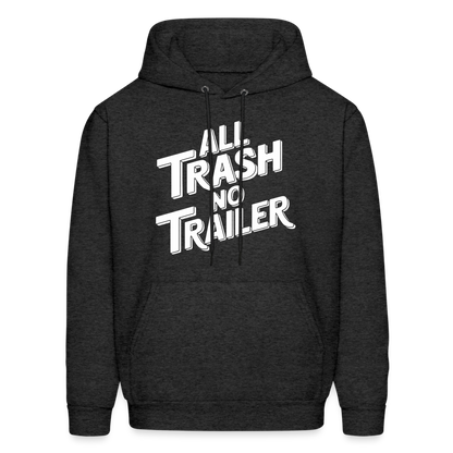 All Trash No Trailer Hoodie - charcoal grey