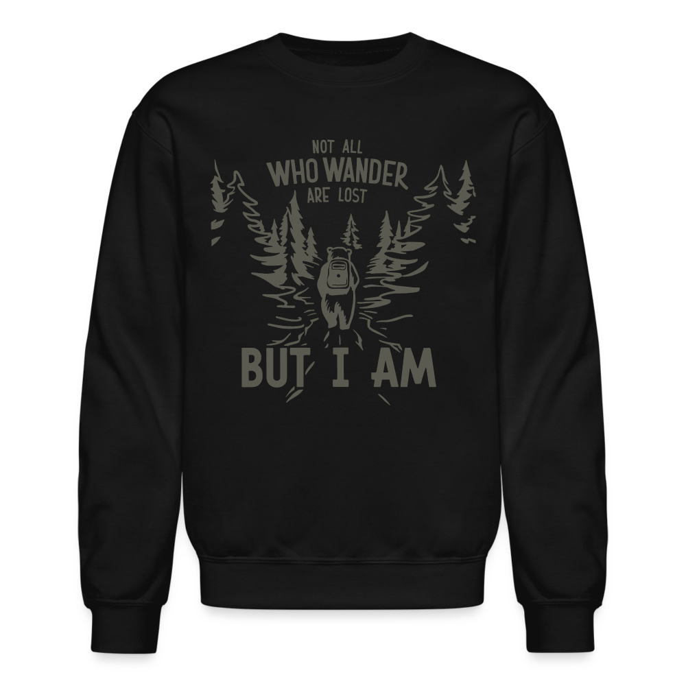 Not All Who Wonder Are Lost, But I Am (Camping Humor) Sweatshirt - black