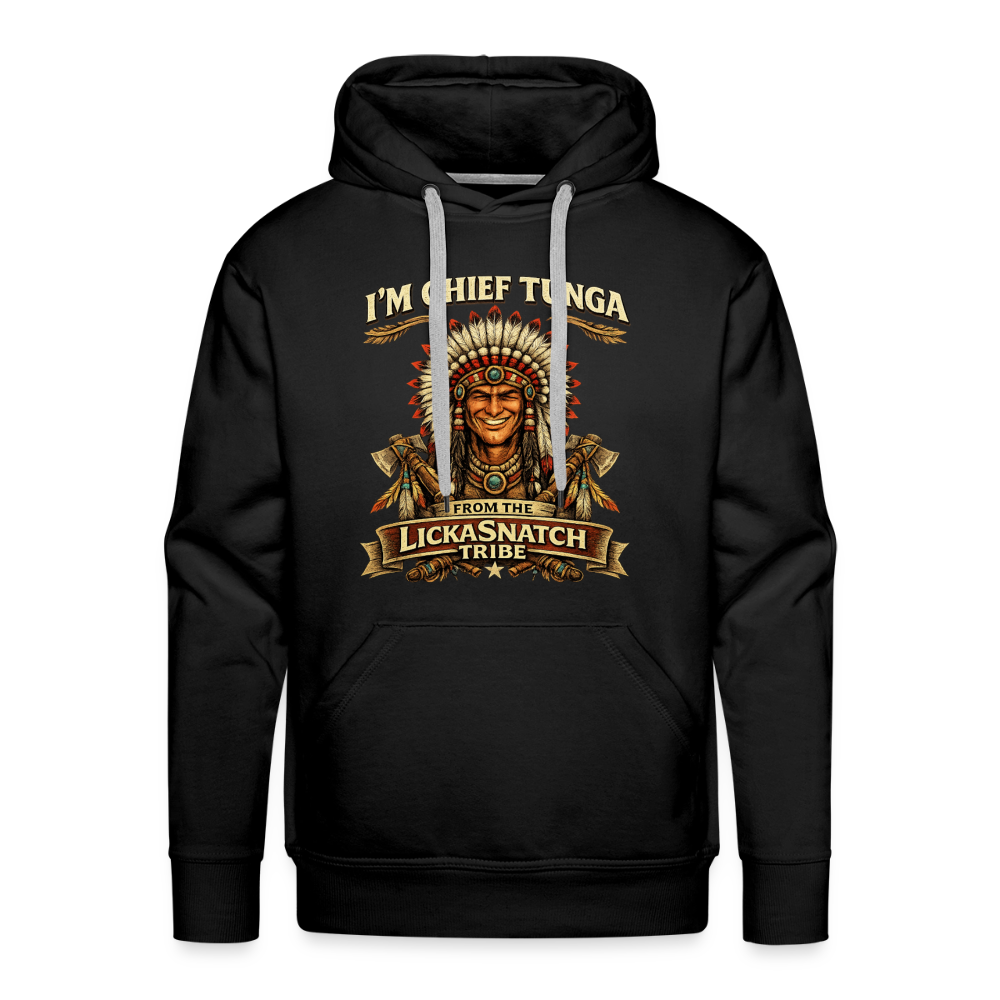 I’m Chief Tunga From the Lickasnatch Tribe Hoodie Color: Black