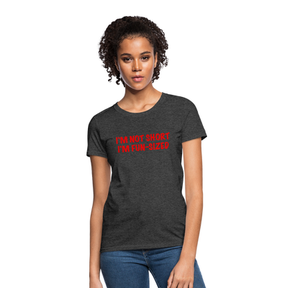 I'm Not Short I'm Fun Sized Women's T-Shirt (Funny Graphic Tee) - heather black