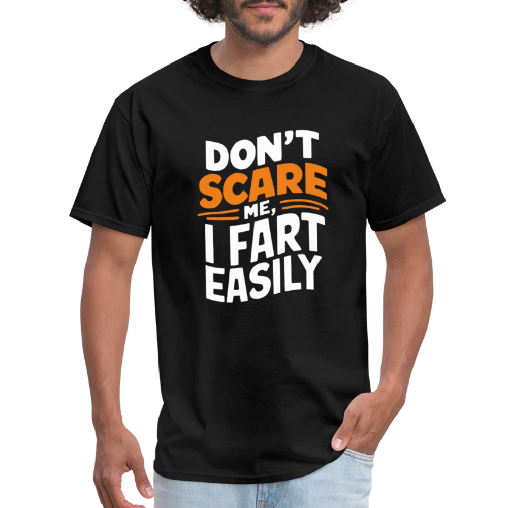 Don't Scare Me I Fart Easily ( Fart Humor) T-Shirt - black