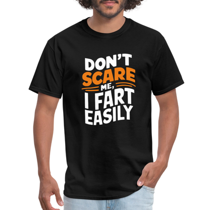 Don't Scare Me I Fart Easily ( Fart Humor) T-Shirt - black