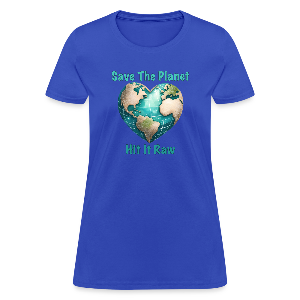 Save The Planet Hit It Raw Women's T-Shirt (Funny Environmental Awareness) - royal blue