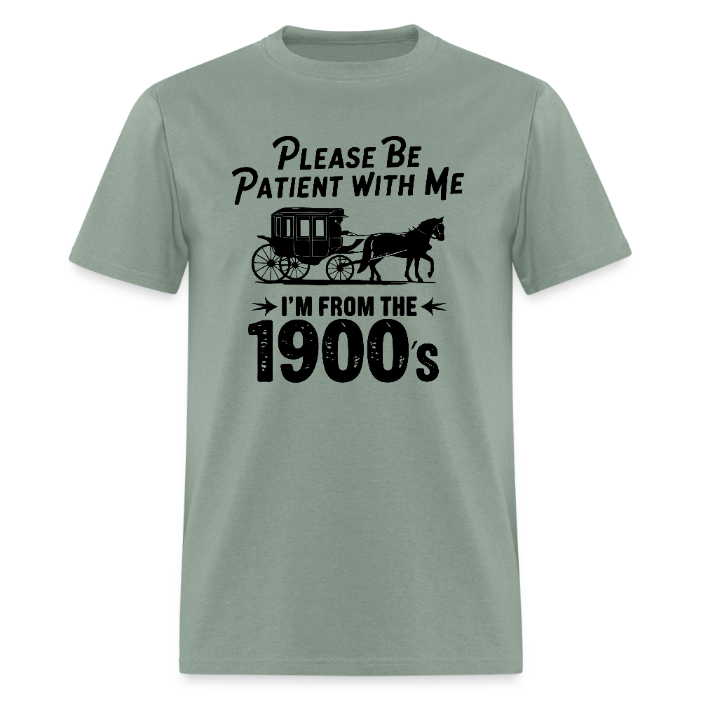 Please Be Patient With Me I'm From the 1900s T-Shirt - sage