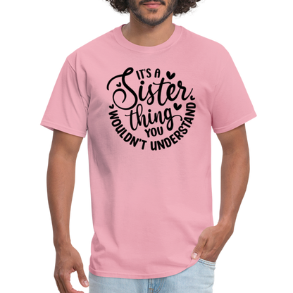 It's A Sister Thing You Wouldn't Understand T-Shirt - pink