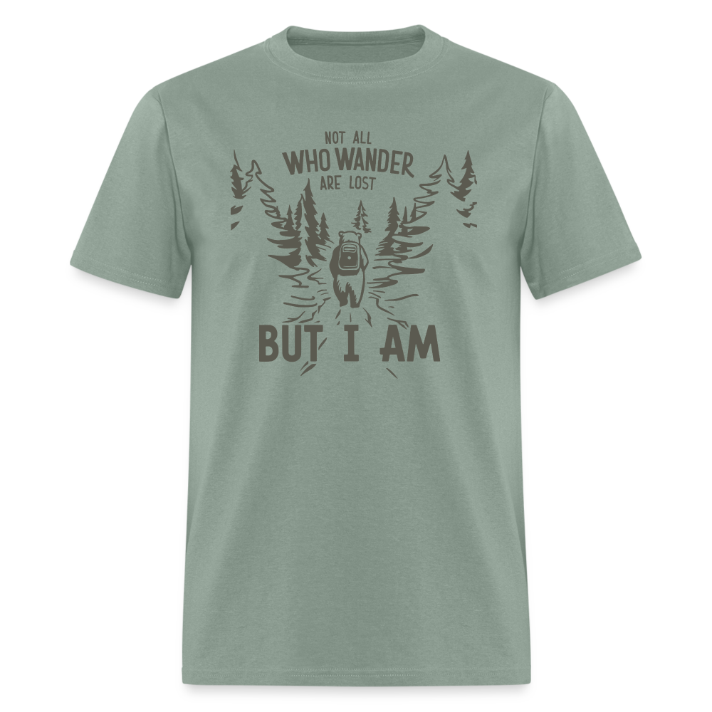 Not All Who Wonder Are Lost, But I Am (Camping Humor) T-Shirt - sage