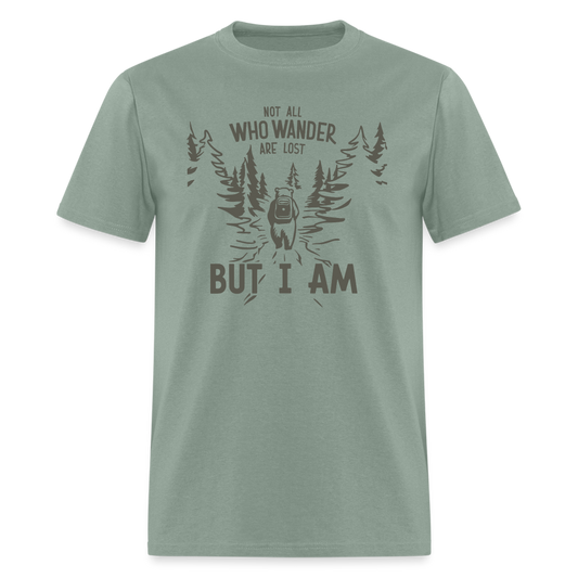 Not All Who Wonder Are Lost, But I Am (Camping Humor) T-Shirt - sage