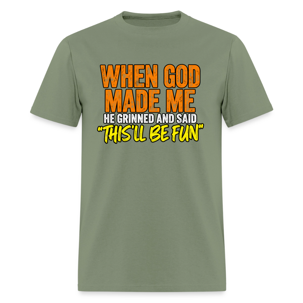 When God Made Me He Grinned – Funny T-Shirt - military green