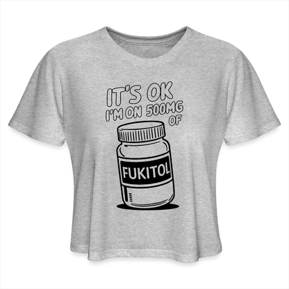 It's Ok I'm On 500mg of Fukitol Women's Cropped T-Shirt - heather gray