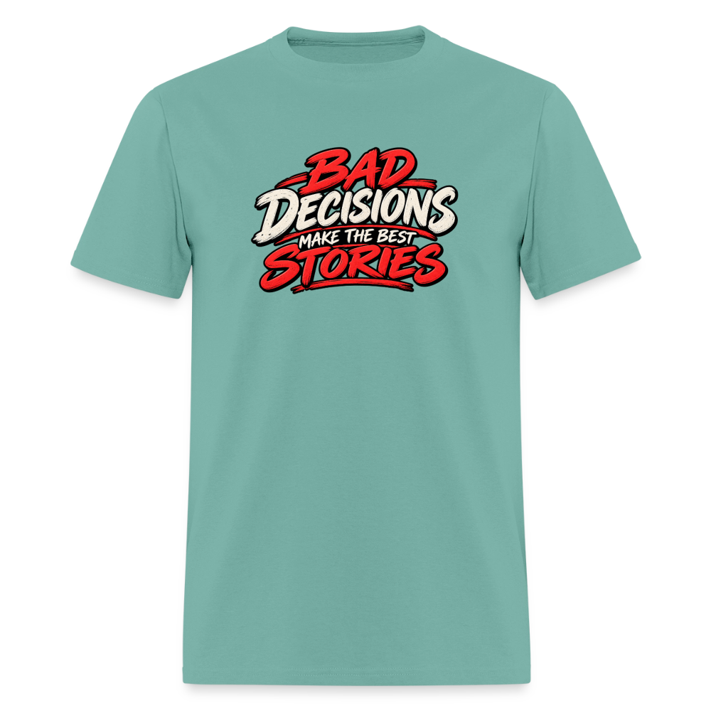 Bad Decisions Make the Best Stories Funny T-Shirt - aquatic