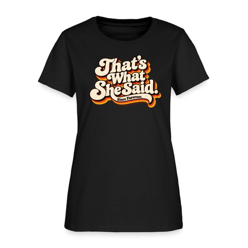 That's What She Said Women's T-Shirt - black