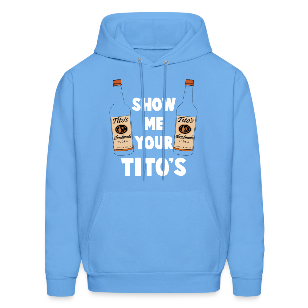 Show Me Your Tito's (Handmade Vodka) Hoodie - carolina blue