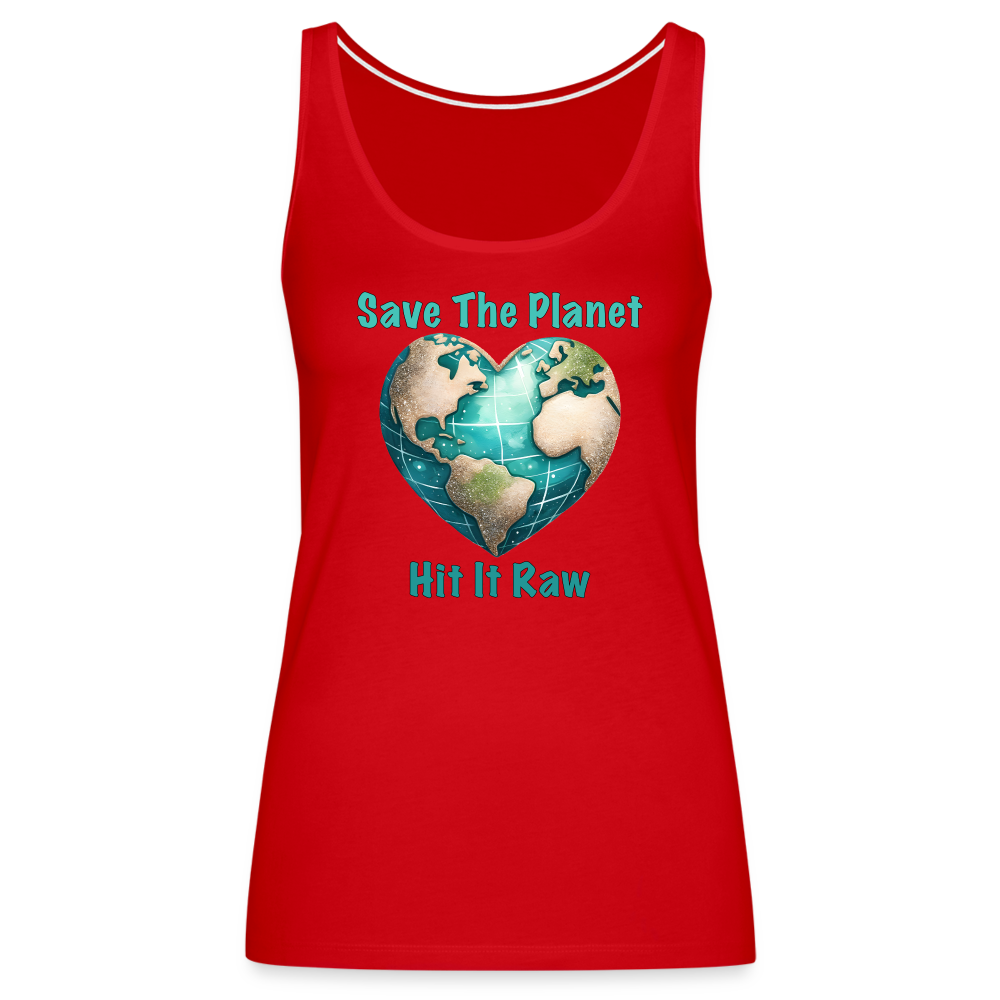 Save The Planet Hit It Raw Women’s Tank Top (Funny Environmental Awareness) - red