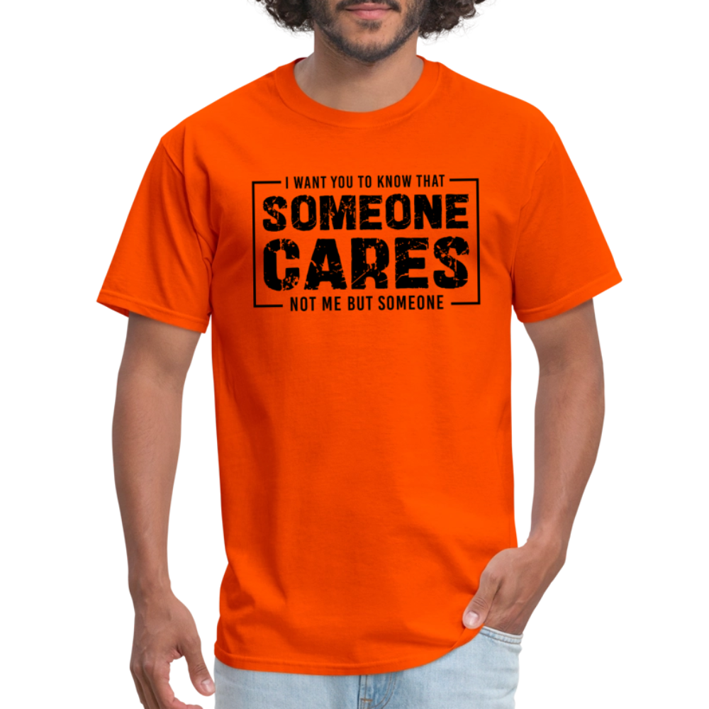 Someone Cares, Not Me (Sarcasm) T-Shirt - orange