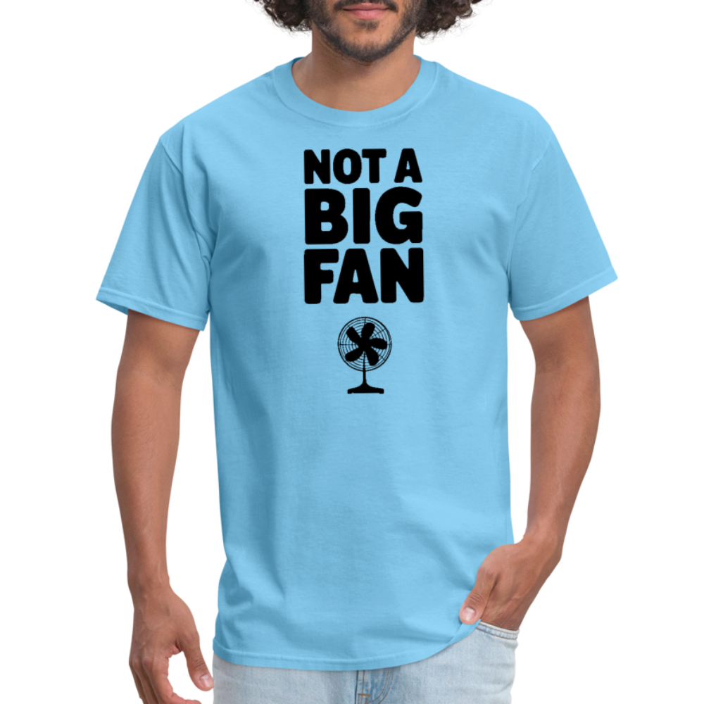 Not A Big Fan (Funny, Sarcasm) T-Shirt - aquatic blue