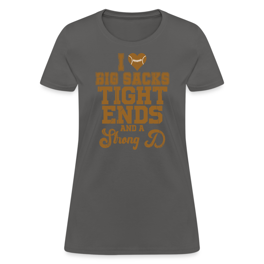 I Heart Big Sacks Tight Ends and A Strong D Women's T-Shirt (Football Season) - charcoal