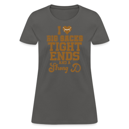 I Heart Big Sacks Tight Ends and A Strong D Women's T-Shirt (Football Season) - charcoal