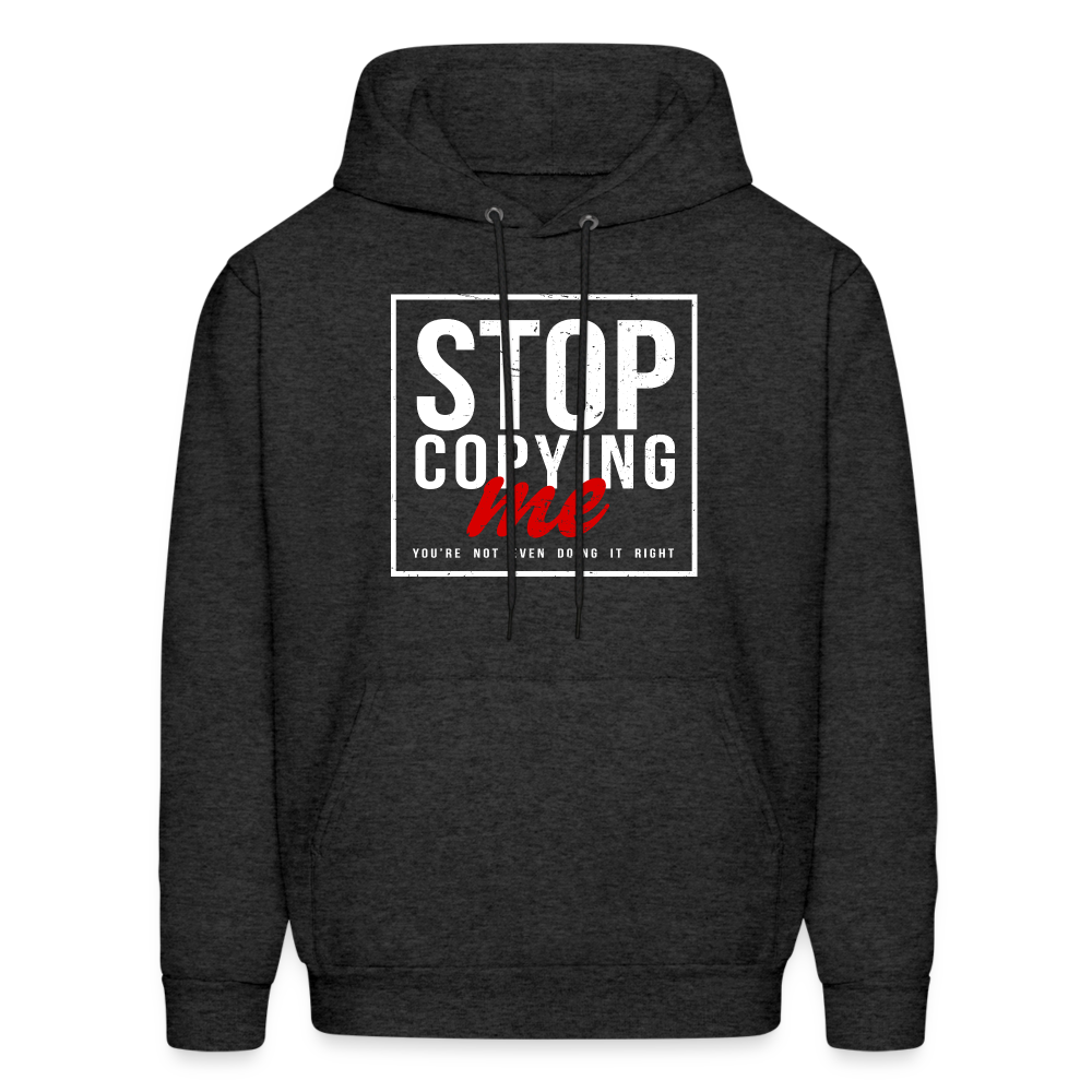 Stop Copying Me You're Not Even Doing It Right Hoodie - charcoal grey