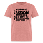 My Level of Sarcasm Depends on You Level of Stupidity T-Shirt - heather mauve