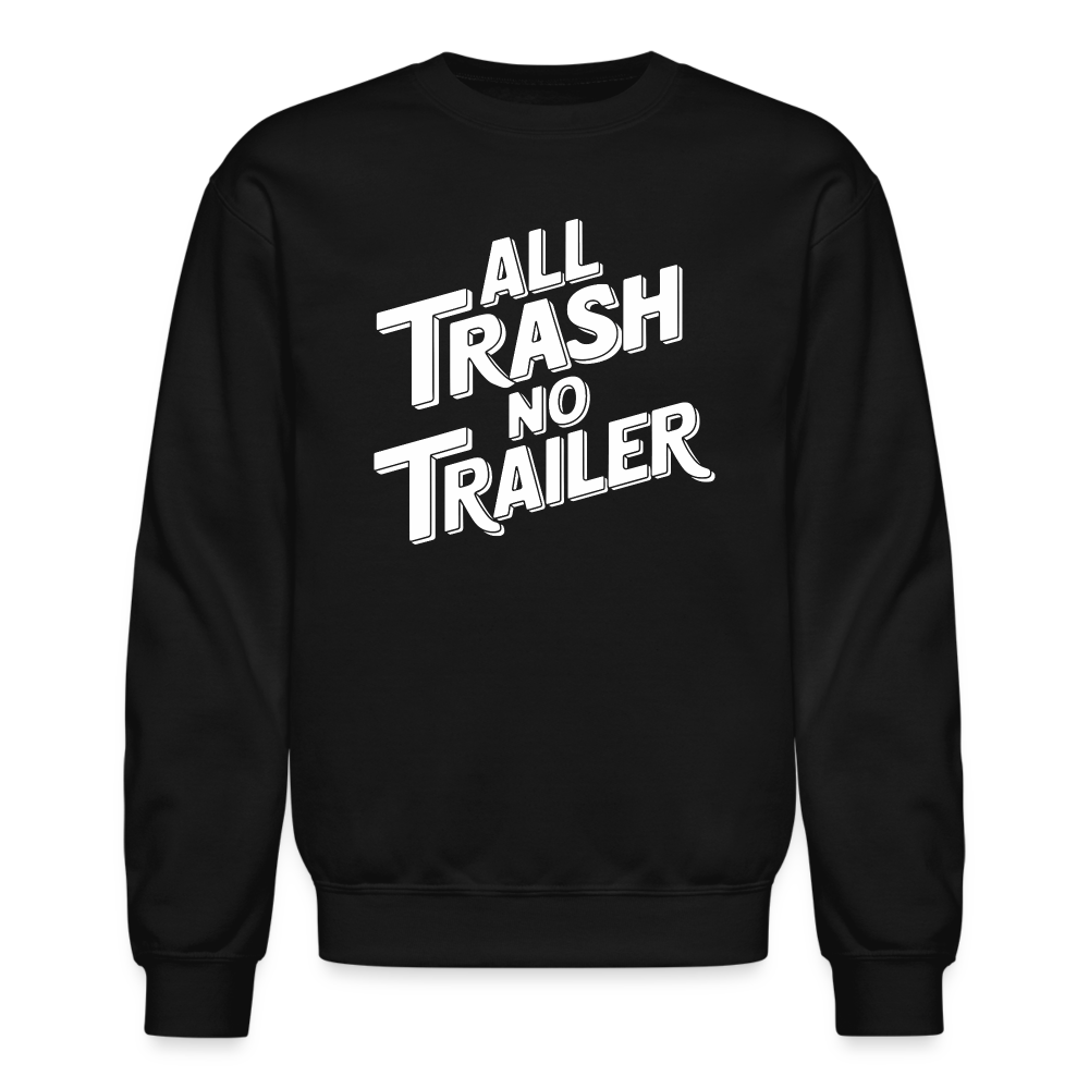 All Trash No Trailer Sweatshirt - black