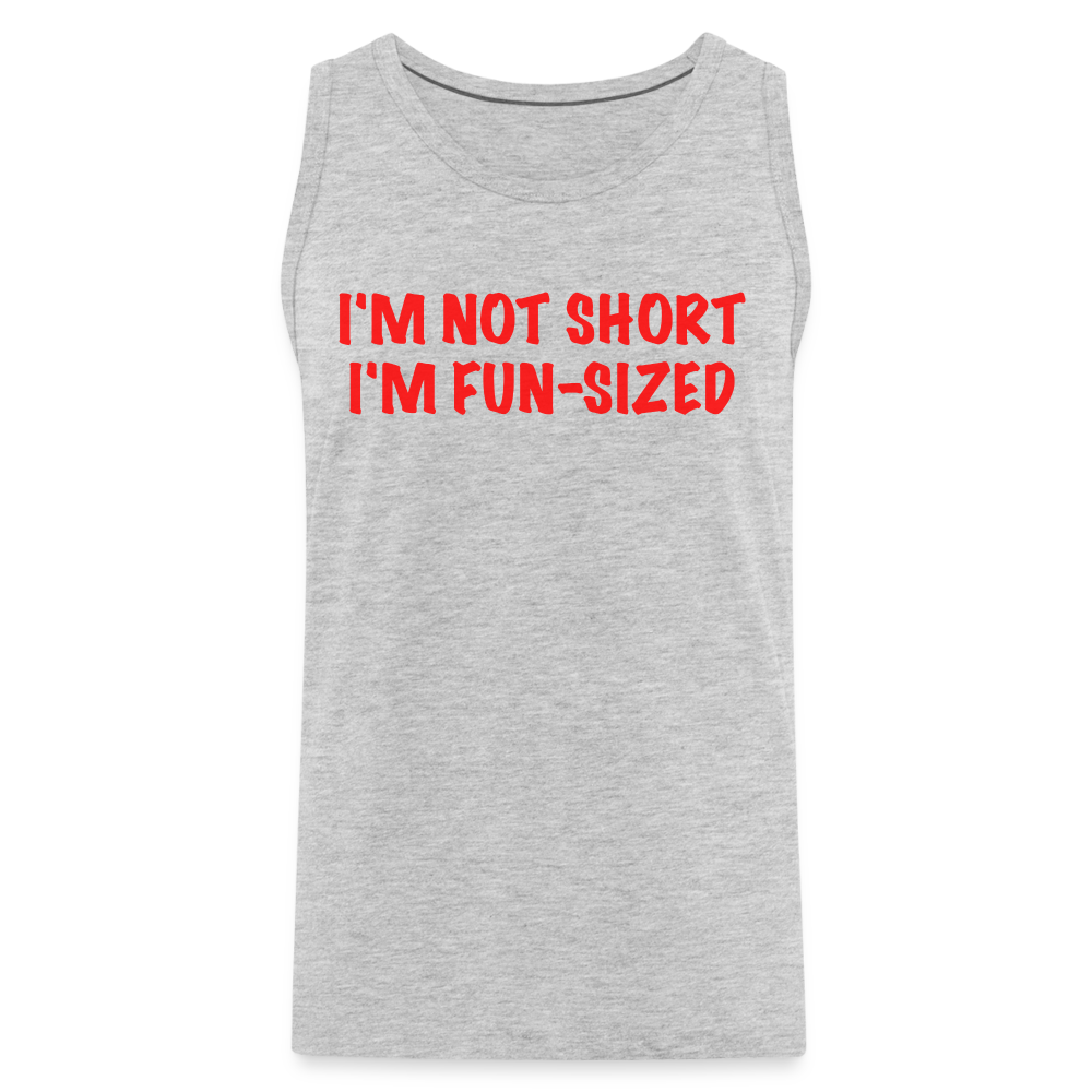 I'm Not Short I'm Fun Sized Men’s Premium Tank Top (Funny Graphic Tee) - heather gray