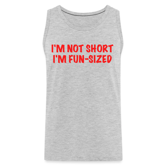 I'm Not Short I'm Fun Sized Men’s Premium Tank Top (Funny Graphic Tee) - heather gray