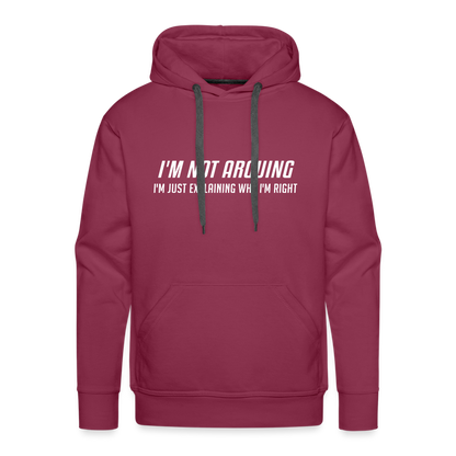 I'm Not Arguing I'm Just Explaining Why I'm Right Men’s Premium Hoodie - burgundy